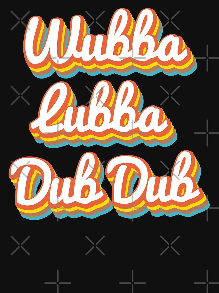 Wubba Lubba Dub Dub T Shirt By Soulreaper98 Redbubble