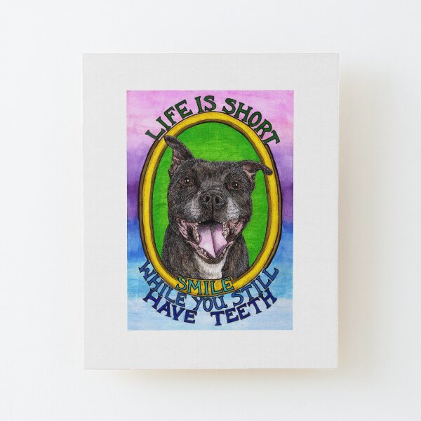 Life is Short Staffy Wood Mounted Print