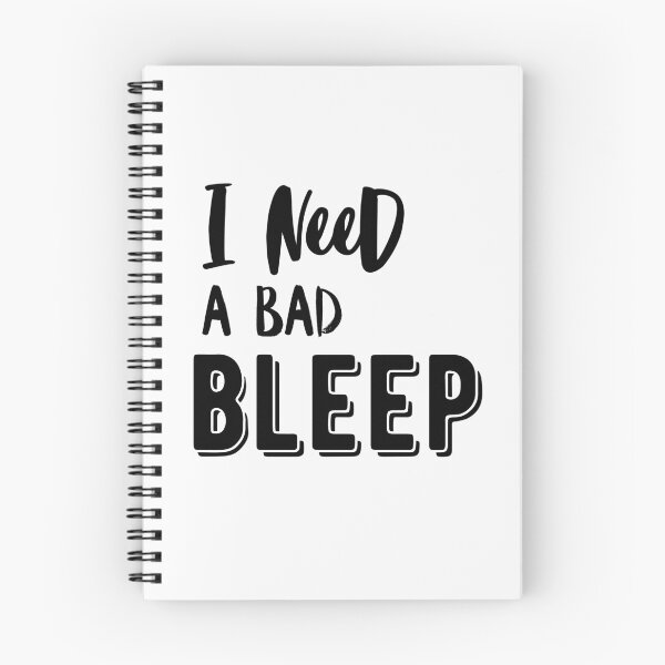 Item preview, I need a Bad bleep quote addison designed and sold by OneTimeEngineer.