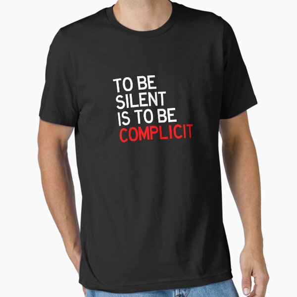 Item preview, To be silent is to be complicit designed and sold by mographicdesign.