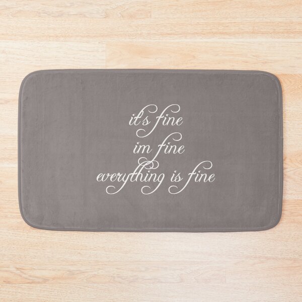 Item preview, It's fine. I'm fine. Everything is fine.  designed and sold by moustafa7155.