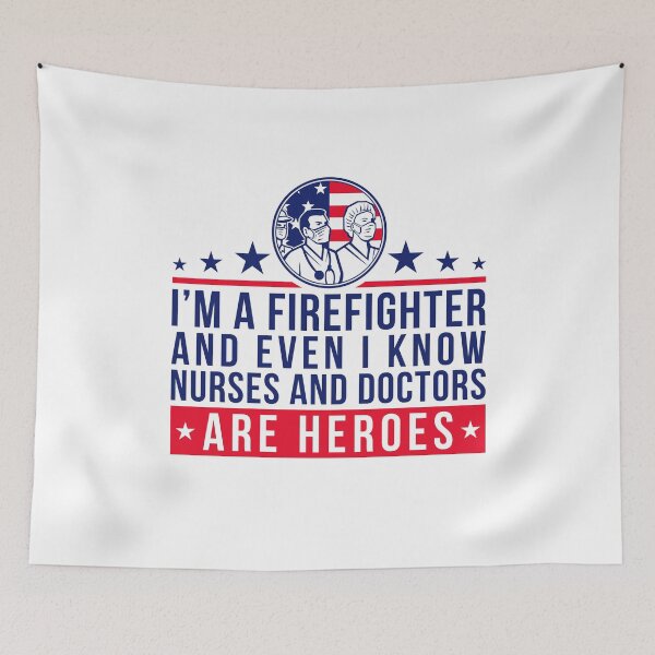 Item preview, Even Fighterfighters Know Nurses & Doctors Are Heroes designed and sold by Maria Garcia.