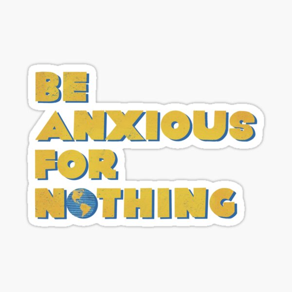 Item preview, Be Anxious For Nothing designed and sold by Jane Huffer.