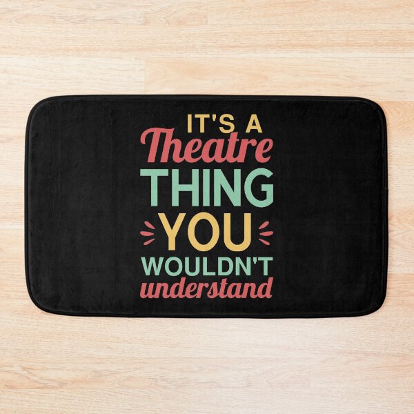 Item preview, It's A Theatre Thing You Wouldn't Understand designed and sold by T-shirt For You.