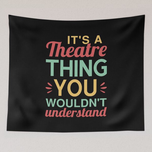 Item preview, It's A Theatre Thing You Wouldn't Understand designed and sold by T-shirt For You.