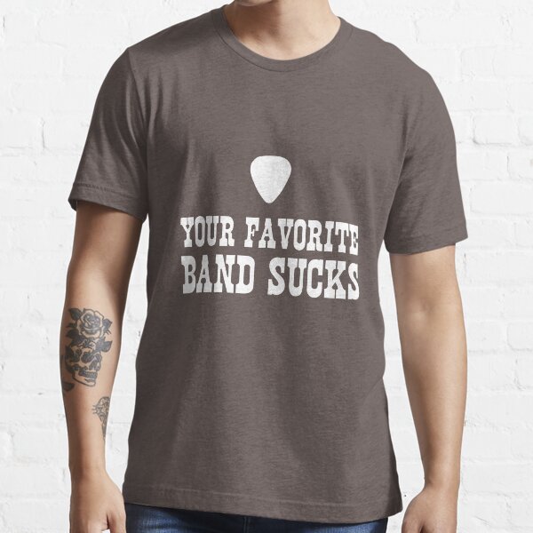 Deine Lieblingsband ist scheiße Essential T-Shirt