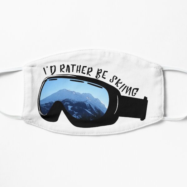 I'd Rather Be Skiing - Goggles Flat Mask