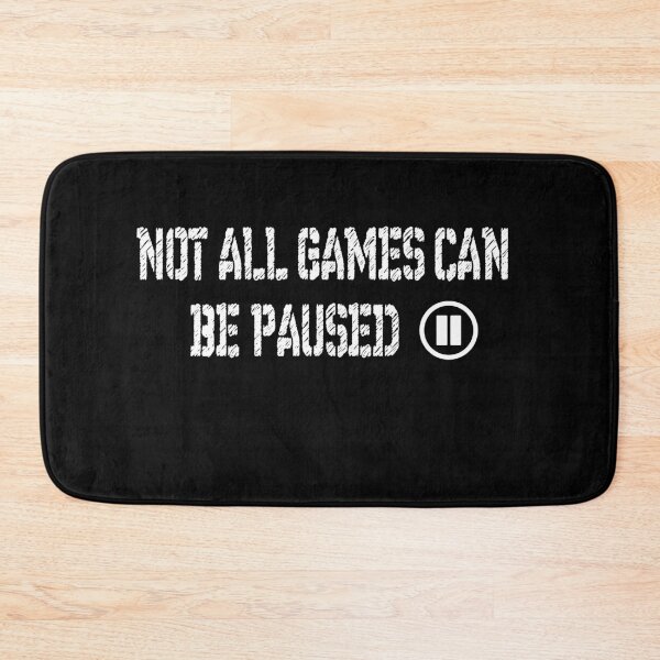 Item preview, Not all games can be paused. online gaming meme. designed and sold by patriotazx.
