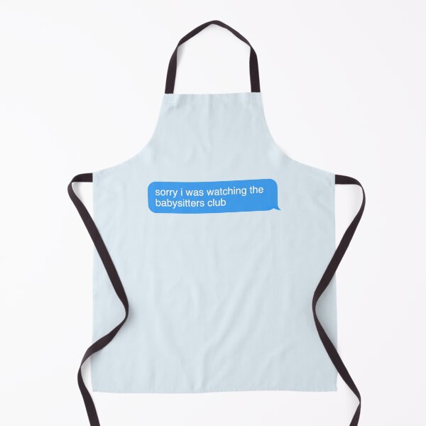 Item preview, Sorry I was watching the babysitters club designed and sold by Wemakeshirts.