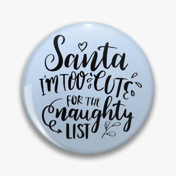 Item preview, Santa I'm Too Cute For The Naughty List designed and sold by WisdomInspired.