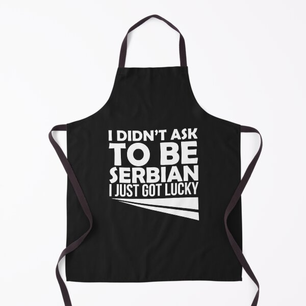 Item preview, I didn't ask to be a Serb. I was just lucky designed and sold by Nessshirts.