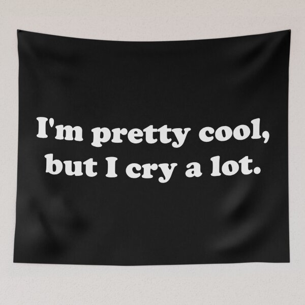 Item preview, I'm Pretty Cool, But I Cry A Lot designed and sold by AutonomousN.