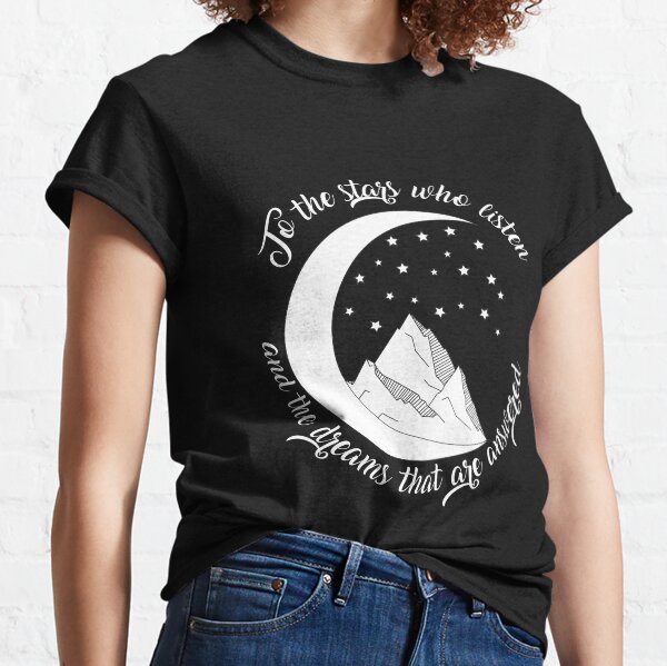 ACOMAF - To the stars who listen and the dreams that are answered Classic T-Shirt