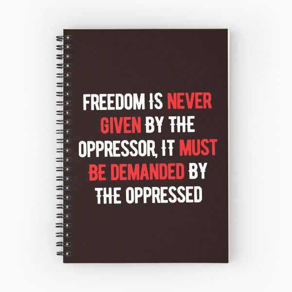 Item preview, Freedom Is Never Given By The Oppressor, It Must be Demanded By The Oppressed designed and sold by nicole6830.