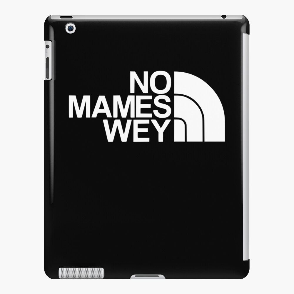 NO MAMES WEY FUNNY MEXICAN PHRASE 