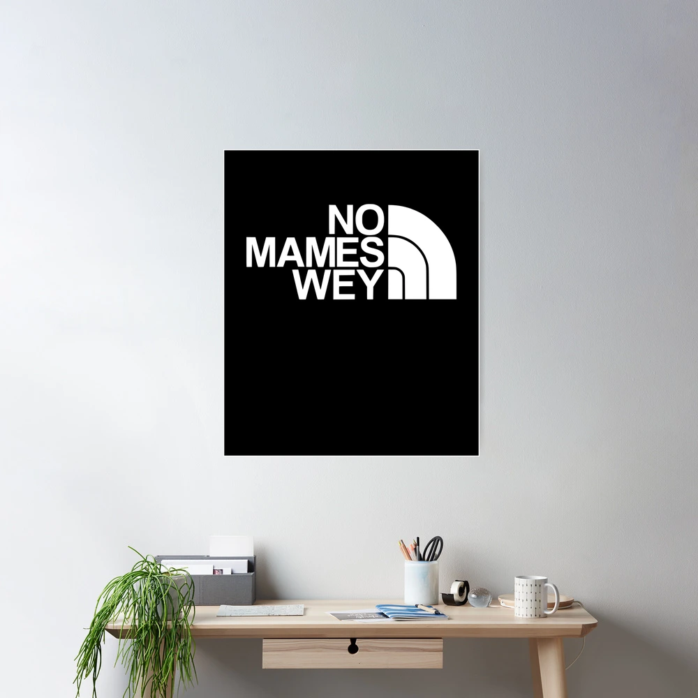 NO MAMES WEY FUNNY MEXICAN PHRASE | Poster