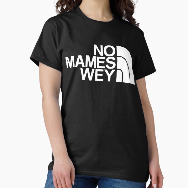Item preview, NO MAMES WEY FUNNY MEXICAN PHRASE  designed and sold by Mexihumor Store.