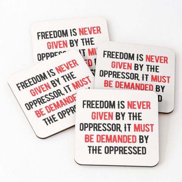 Item preview, Freedom Is Never Given By The Oppressor, It Must be Demanded By The Oppressed designed and sold by nicole6830.