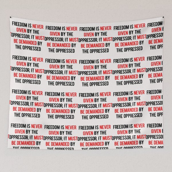 Item preview, Freedom Is Never Given By The Oppressor, It Must be Demanded By The Oppressed designed and sold by nicole6830.