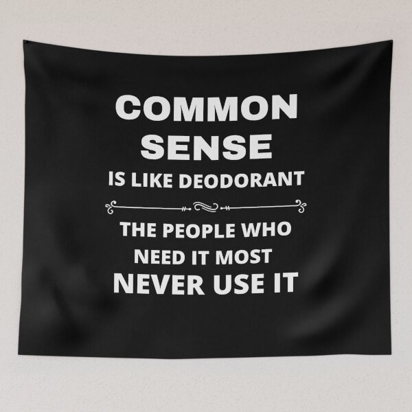 Item preview, Common Sense Is Like Deodorant The People Who Need It Most Never Use It Design designed and sold by Tru-Bless Properties.
