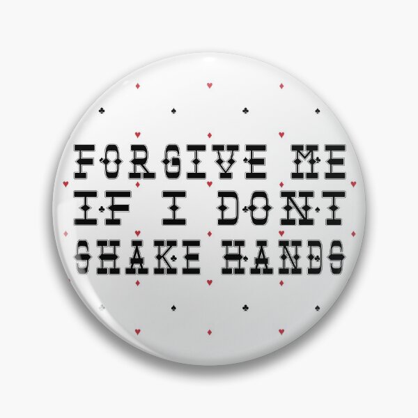 Item preview, Forgive me if I don't shake hands... designed and sold by TheBSG.