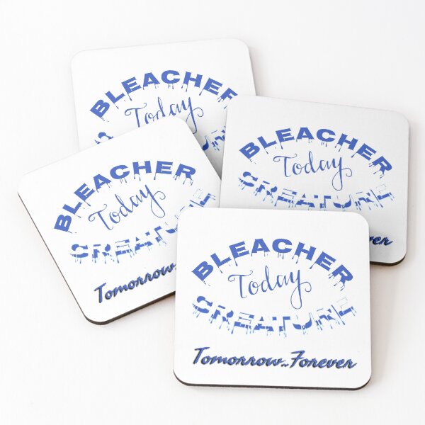 Item preview, BLEACHER CREATURE TODAY TOMORROW 4EVA designed and sold by hlpina1.