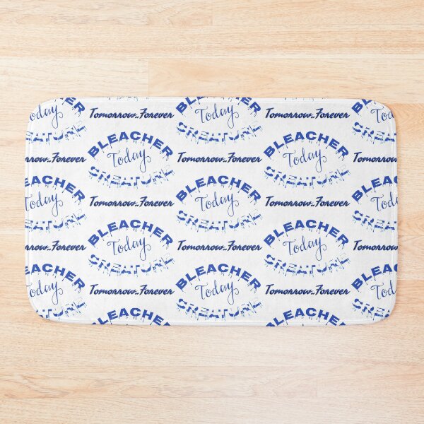 Item preview, BLEACHER CREATURE TODAY TOMORROW 4EVA designed and sold by hlpina1.