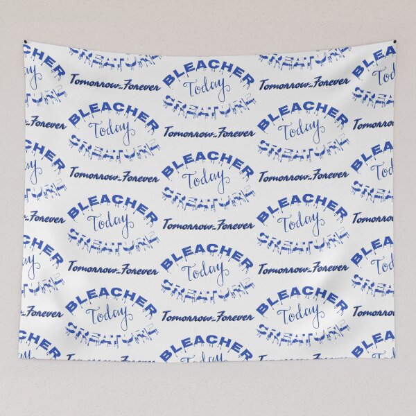 Item preview, BLEACHER CREATURE TODAY TOMORROW 4EVA designed and sold by hlpina1.