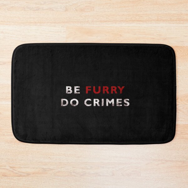 Item preview, Be Furry Do Crimes designed and sold by VHusky.