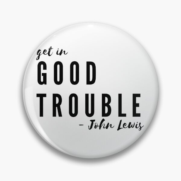 Item preview, Get in Good Trouble - John Lewis Inspiration - Black text designed and sold by LilWildflowers.