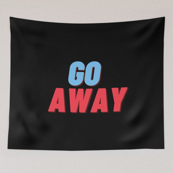 Item preview, GO AWAY designed and sold by lovesuperkarma.
