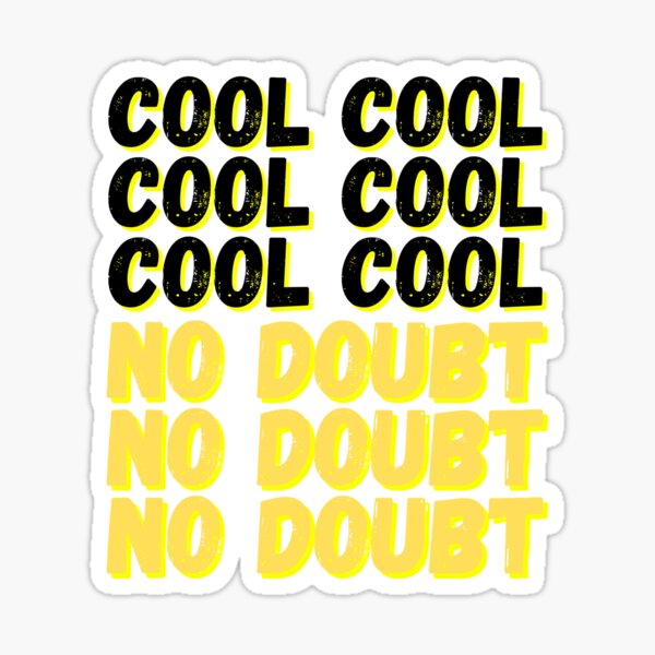 Brooklyn Nine Nine Cool Cool No Doubt Meme Sticker By Bubblytank Redbubble