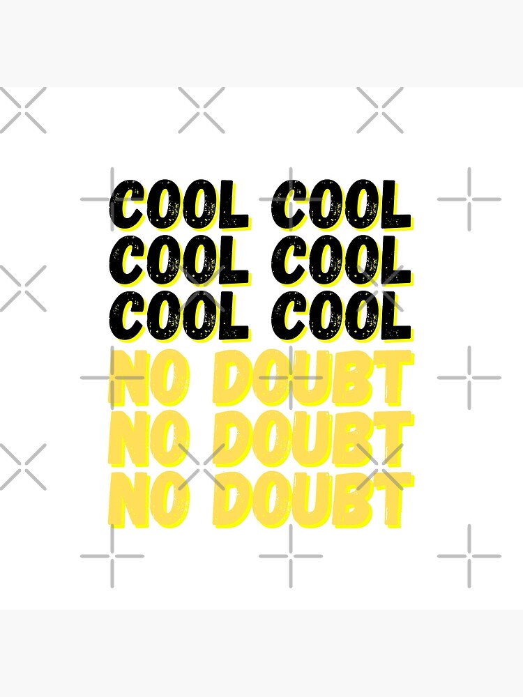 Lamina Rigida Brooklyn Nine Nine Cool Cool No Doubt Meme De Bubblytank Redbubble