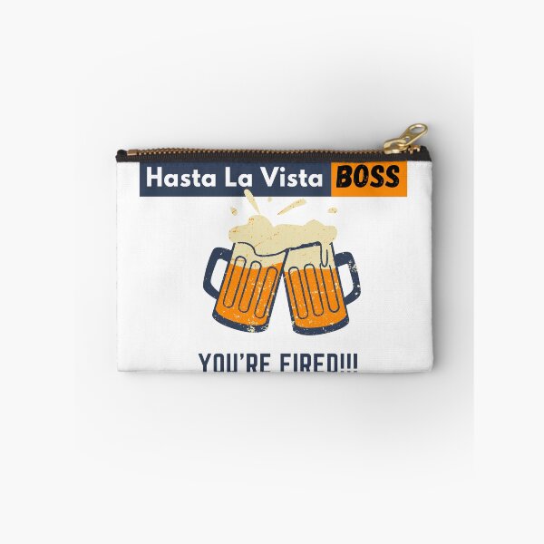 Item preview, Hasta La Vista Boss, You are Fired by Adrian Diaz designed and sold by HastaLaVistaBos.