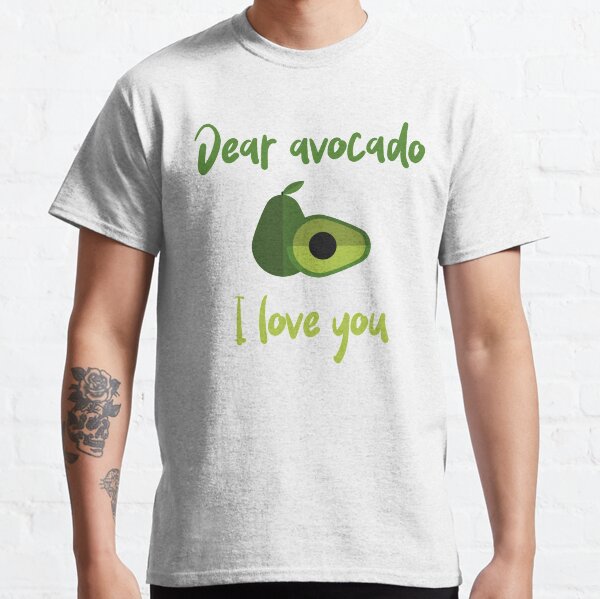 Dear Avocado I Love You Classic T-Shirt