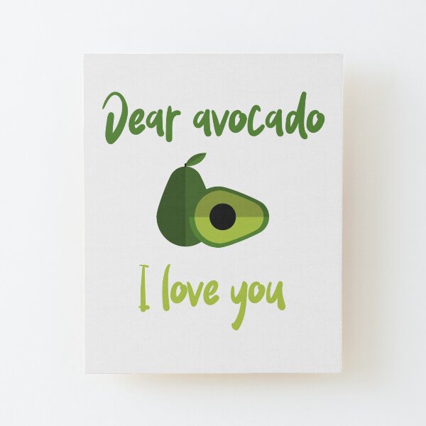 Dear Avocado I Love You Wood Mounted Print