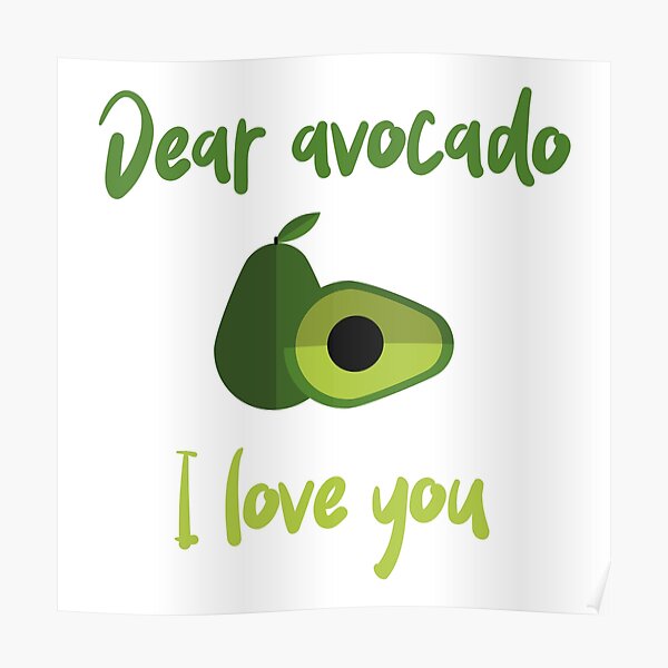 Dear Avocado I Love You Poster