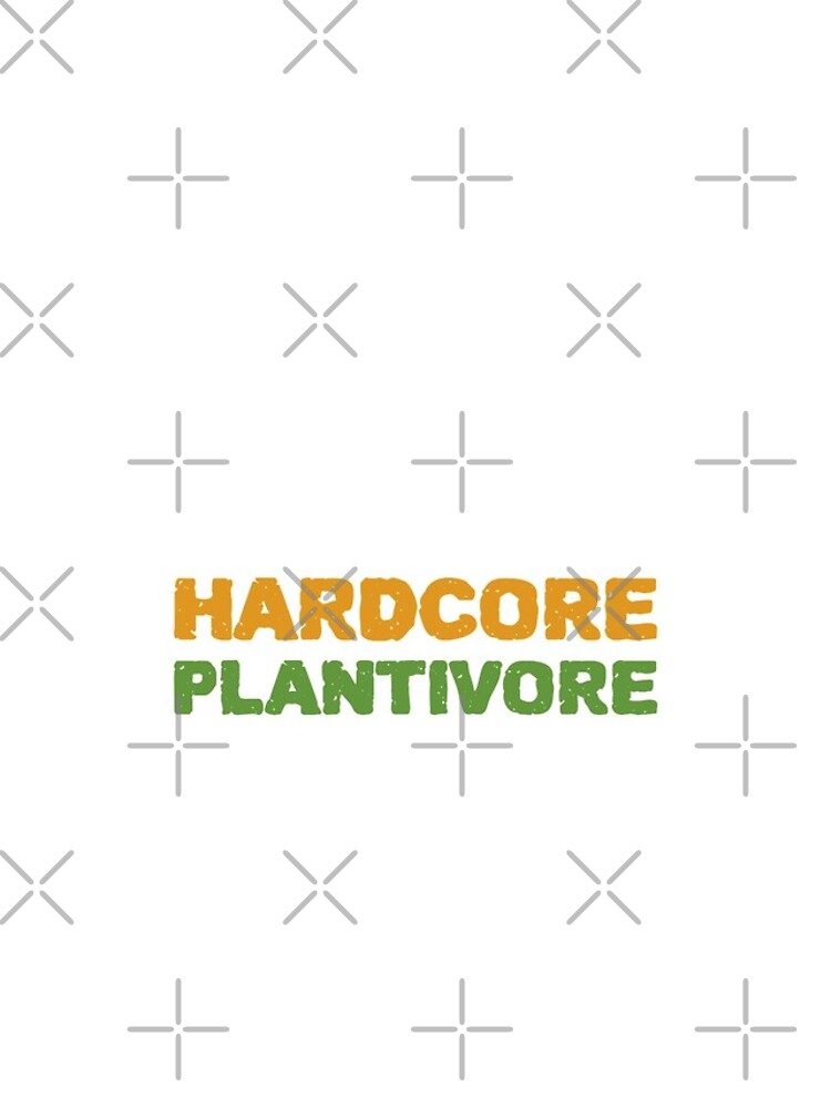 Hardcore Plantivore by nikkihstokes