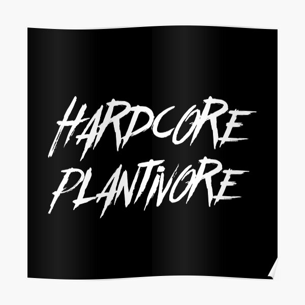 Hardcore Plantivore White Poster