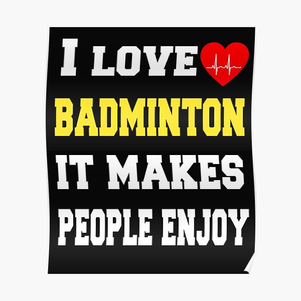 I love badminton It makes people enjoy Poster