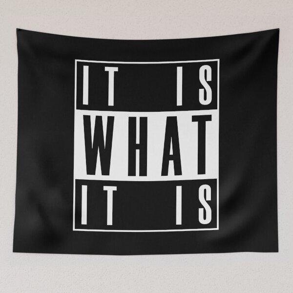 Item preview, It Is What It Is designed and sold by HappySchnapper.