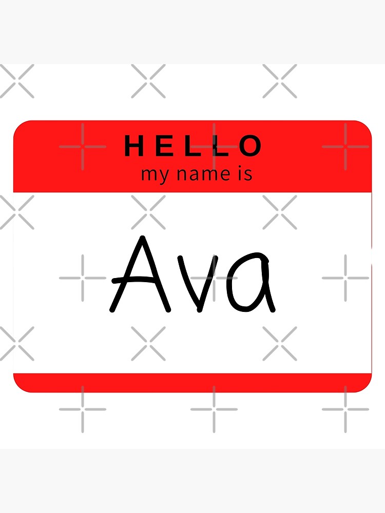 "Hello my name is... Ava" Poster by STAR10008 Redbubble