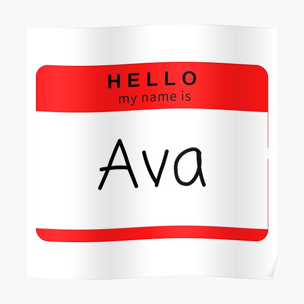 "Hello my name is... Ava" Poster by STAR10008 Redbubble