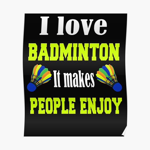 I love badminton It makes people enjoy Poster