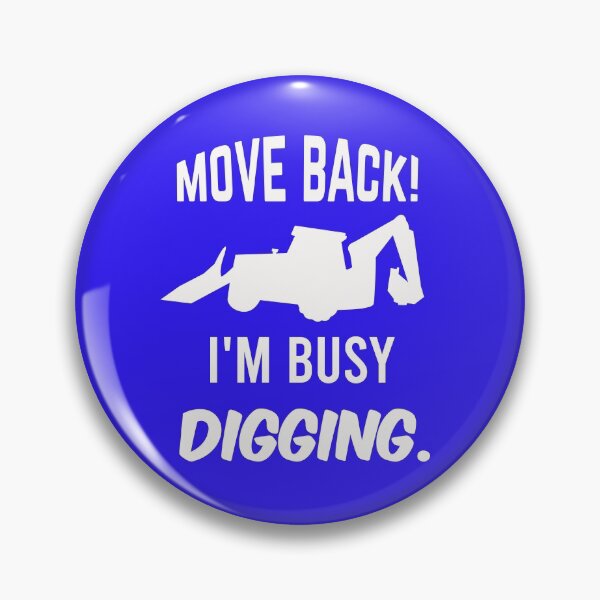 Item preview, Move Back, I'm Busy Digging designed and sold by SharpThreadZ.