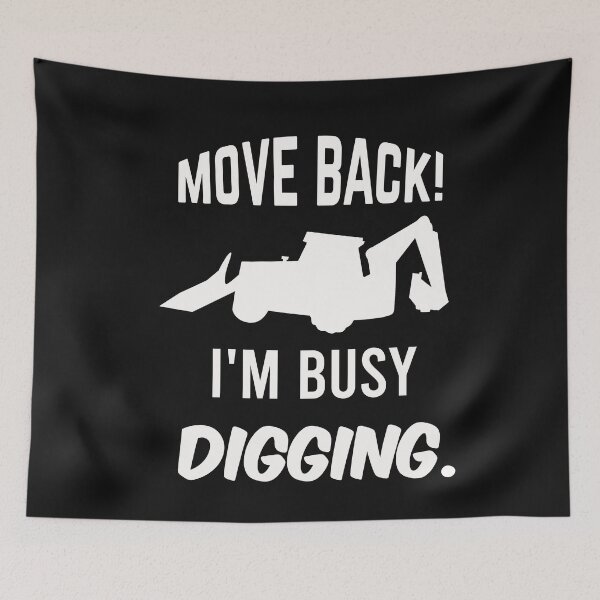Item preview, Move Back, I'm Busy Digging designed and sold by SharpThreadZ.