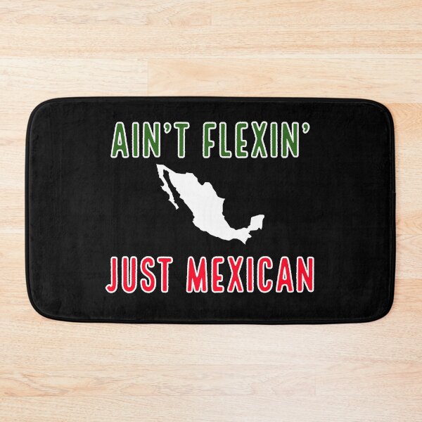 Item preview, AIN'T FLEXIN' JUST MEXICAN designed and sold by Mexihumor Store.
