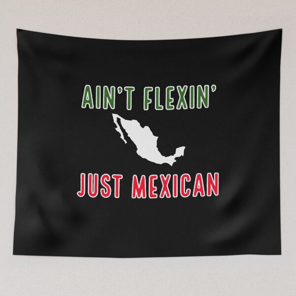 Item preview, AIN'T FLEXIN' JUST MEXICAN designed and sold by Mexihumor Store.