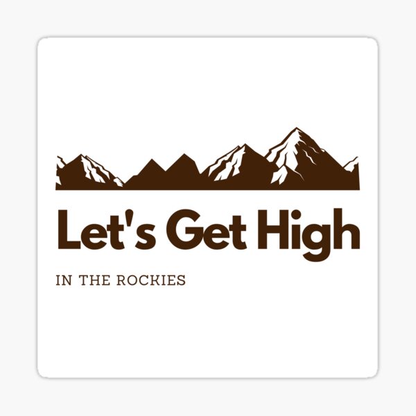Let's Get High in the Rockies- Climbing, Hiking Sticker