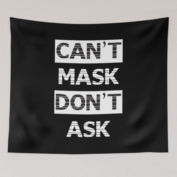 Item preview, Can't Mask Don't Ask - Anti Mask Protest designed and sold by kamilu.